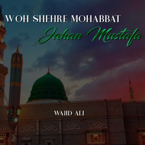 Wo Shehre Mohabbat Jahan Mustafa | Boomplay Music