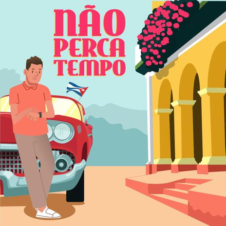 Não Perca Tempo | Boomplay Music