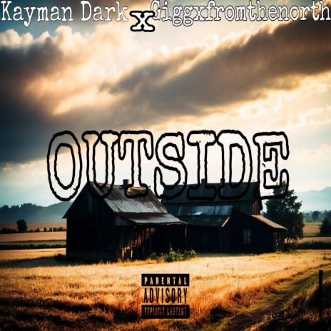 OUTSIDE ft. Kayman Dark & Giggxfromthenorth