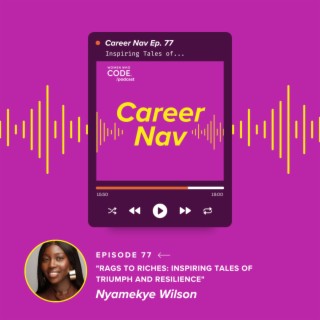 Career Nav #77: Rags to Riches: Inspiring Tales of Triumph and Resilience
