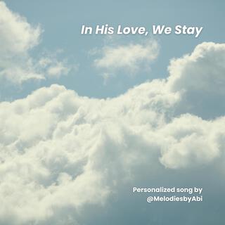 In His Love, We Stay