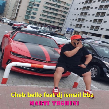 Marti Tbghini ft. DJ Ismail Bba | Boomplay Music