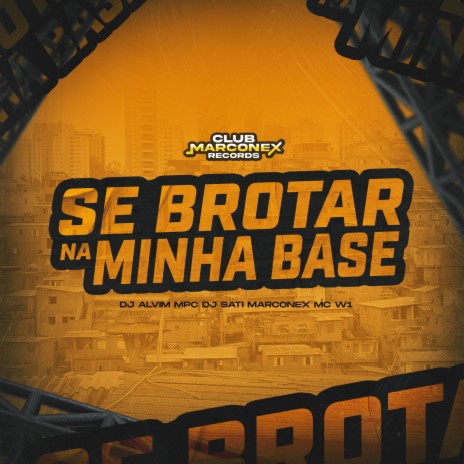 Se Brotar Na Minha Base ft. Dj Alvim MPC & MC W1 | Boomplay Music