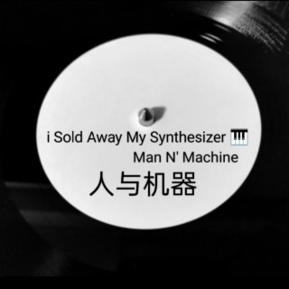 i Sold Away My Synthesizer