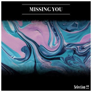 Missing You Selection 22