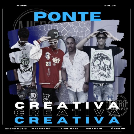 Ponte Creativa (Vol. 02) ft. Malva2 HR, La Notha13, Willdani & Ñaso HR | Boomplay Music