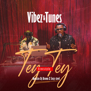 Tey Tey (Vibez & Tunes Freestyle)