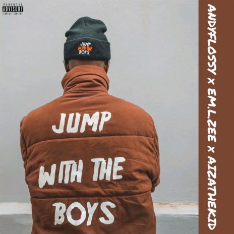 Jump with the Boys ft. Andyflossy & EM.L.ZEE | Boomplay Music