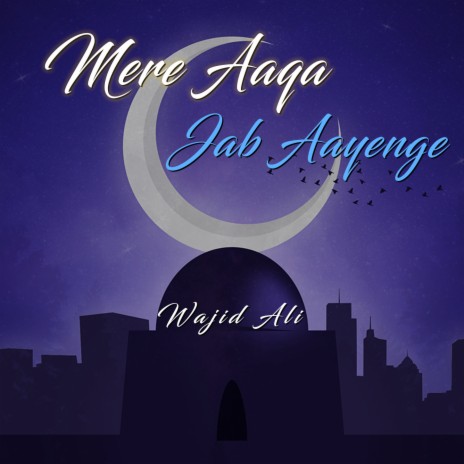 Mere Aaqa Jab Aayenge | Boomplay Music