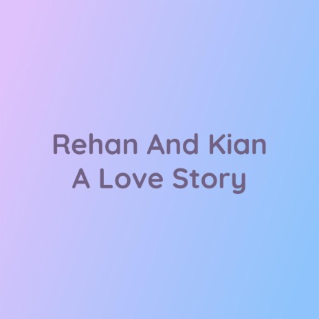 Rehan And Kian A Love Story