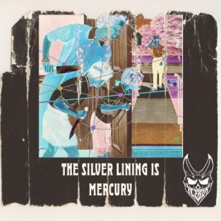 The Silver Lining Is Mercury lyrics | Boomplay Music