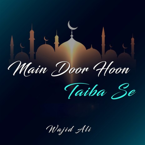 Main Door Hoon Taiba Se | Boomplay Music