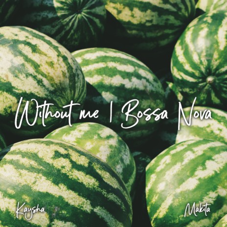 Without Me (Bossa Nova) ft. Makita | Boomplay Music