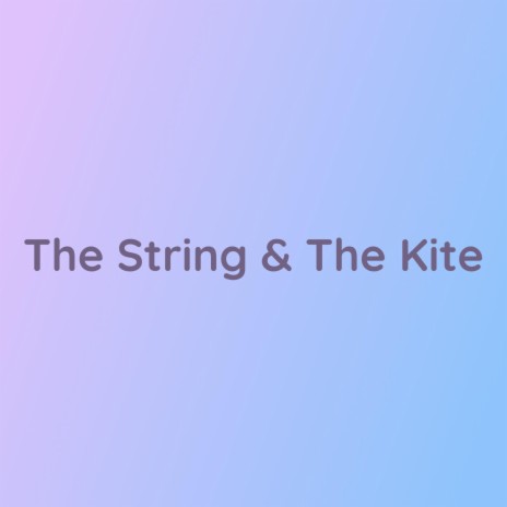 The String & The Kite | Boomplay Music