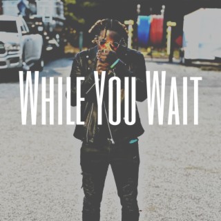 While You Wait