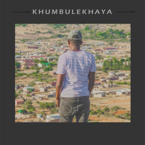 Khumbulekhaya ft. Sphesihle Nkosi | Boomplay Music