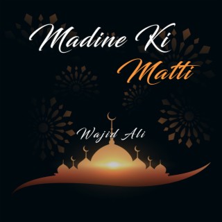 Madine Ki Matti