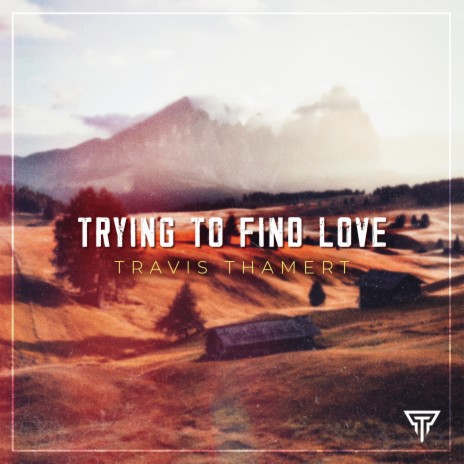Trying To Find Love | Boomplay Music