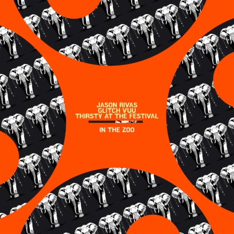 In The Zoo ft. Glitch Vuu & Thirsty at the Festival | Boomplay Music