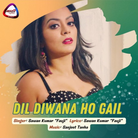 Dil Diwana Ho Gail | Boomplay Music