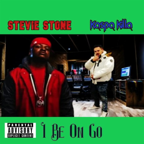 I Be On Go ft. Stevie Stone | Boomplay Music