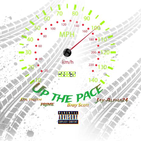 Up the pace ft. Dr Truth, PRIME & Jay Alpha24 | Boomplay Music