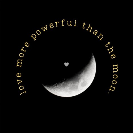 Love More Powerful Than the Moon | Boomplay Music
