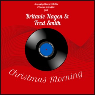 Christmas Morning ft. Britanie Hagen & Fred Smith lyrics | Boomplay Music