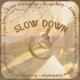 Slow Down ft. Anna Shinholster lyrics | Boomplay Music