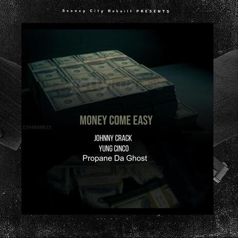 Money Come Easy ft. Yung Cinco & Propane Da Ghost | Boomplay Music