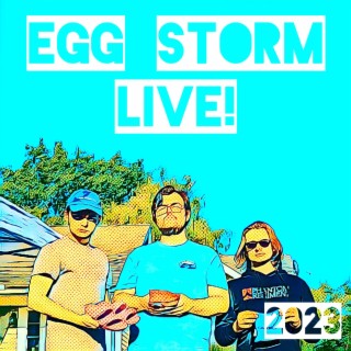 Egg Storm LIVE! 2023 (LIVE @ Rad Ave.)