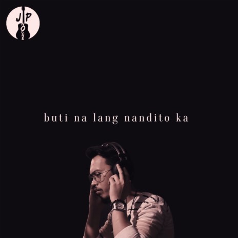 Buti Na Lang Nandito Ka | Boomplay Music