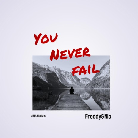 You Never fail ft. Nicanor R. L. | Boomplay Music