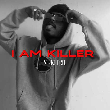 I AM KILLER | Boomplay Music