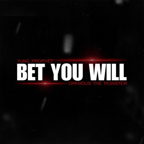 Bet you will ft. Yung Prophet