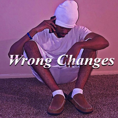 Wrong Changes | Boomplay Music