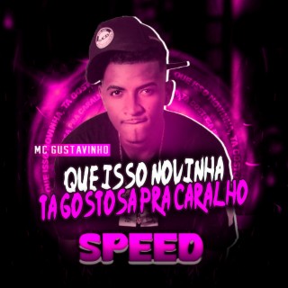 Que Isso Novinha, Tá Gostosa Pra Caralho (Speed)