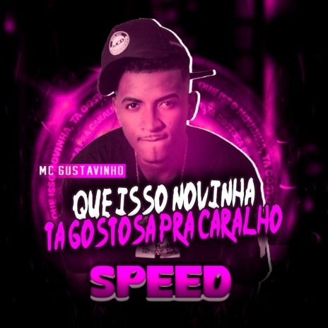 Que Isso Novinha, Tá Gostosa Pra Caralho (Speed) | Boomplay Music