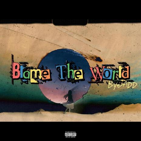 Blame The World | Boomplay Music