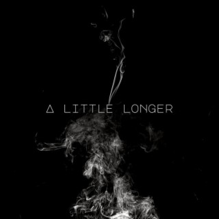 A little longer