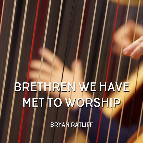 Brethren We Have Met to Worship | Boomplay Music