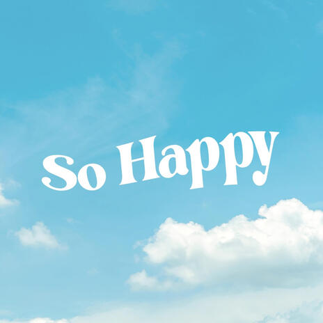 So Happy | Boomplay Music