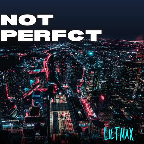 Not Perfect | Boomplay Music