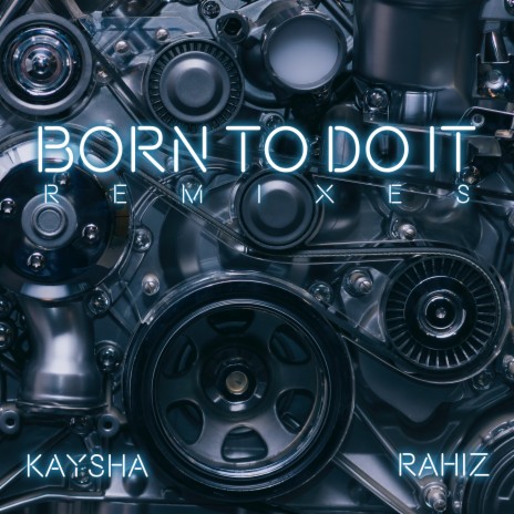 Born to Do It (Makita Remix) ft. Kaysha | Boomplay Music