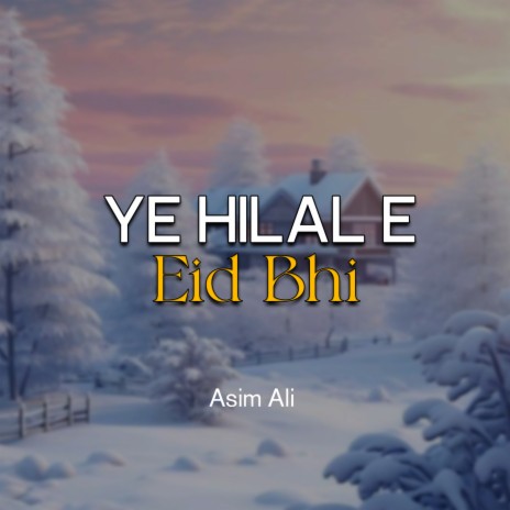 Ye Hilal e Eid Bhi | Boomplay Music