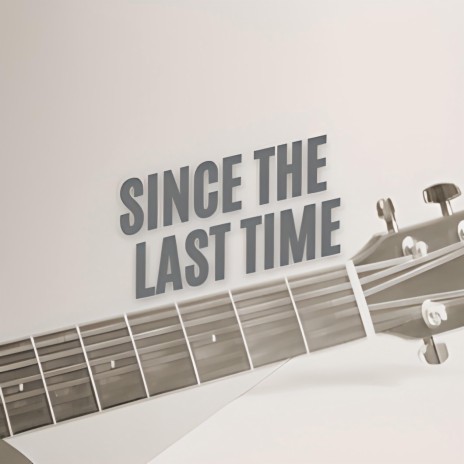 Since the last time | Boomplay Music