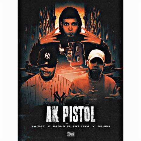 AK PISTOL ft. CRUELL & PACHO EL ANTIFEKA | Boomplay Music