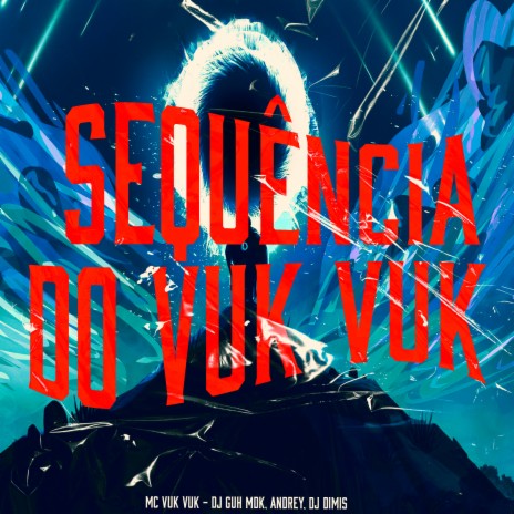 Sequência do Vuk Vuk ft. DJ Dimis, DJ Guh mdk & DJ Andrey | Boomplay Music