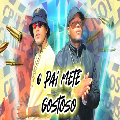 O Pai Mete Gostoso ft. MC CH da Z.O | Boomplay Music