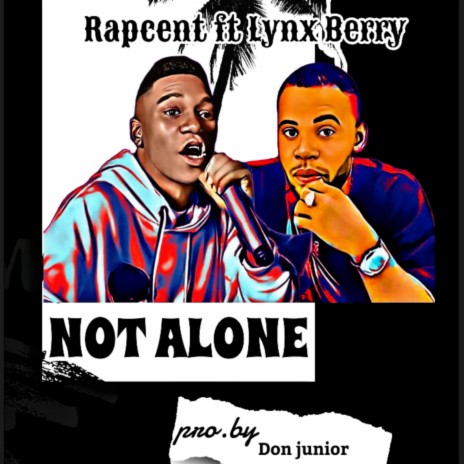 Not Alone ft. Lynx Berry | Boomplay Music